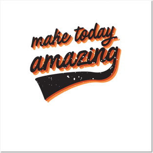 Make today amazing Posters and Art